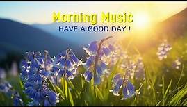 BEAUTIFUL MORNING MUSIC - Wake Up Happy & Stress Relief - Morning Meditation Music For Relaxation