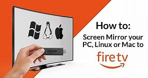 Screen Mirroring to Fire TV - from Windows PC, Mac, Chromebook or Linux