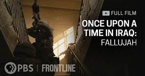 Once Upon A Time In Iraq: Fallujah (full documentary) | FRONTLINE