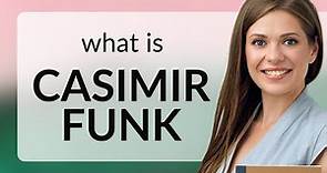 Casimir funk • what is CASIMIR FUNK meaning