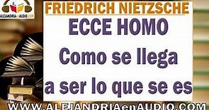 Ecce Homo. Como se llega a ser lo que se es - Friedrich Nietzsche| ALEJANDRIAenAUDIO