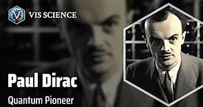 Paul Dirac: Unraveling the Quantum Universe | Scientist Biography
