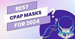 Best CPAP Masks for 2024
