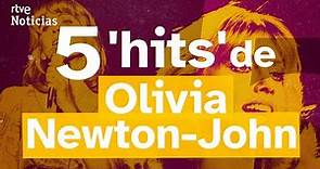 OLIVIA NEWTON-JOHN: 5 ÉXITOS que la CONVIRTIERON en ICONO MUNDIAL | RTVE Noticias