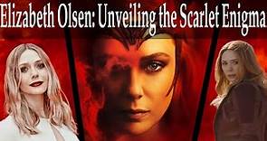Elizabeth Olsen: Unveiling the Scarlet Enigma