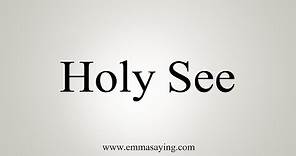 How To Say Holy See