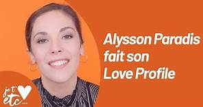 Le Love Profile d’Alysson Paradis - Je t’aime etc S03