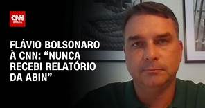 Flávio Bolsonaro à CNN: “Nunca recebi relatório da Abin” | BASTIDORES CNN