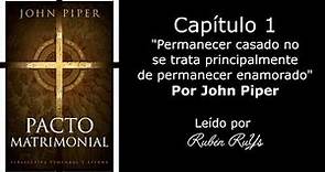ESTAR CASADO NO ES ESTAR ENAMORADO | John Piper: Pacto Matrimonial - Cap. 1 (Audiolibro)