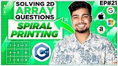 Solving 2D Array Questions | Spirally traversing a matrix | GeeksForGeeks | Nishant Chahar Ep-21