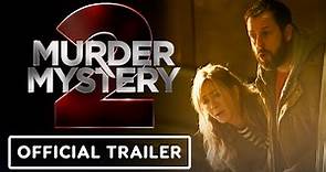 Murder Mystery 2 - Official Trailer (2023) Adam Sandler, Jennifer Aniston