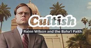 Rainn Wilson and The Baha'i Faith | Cultish