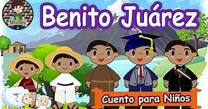 Cuento de Benito Juárez para niños 21 de Marzo | Video Educativo