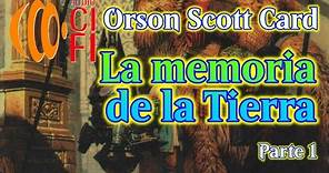 La memoria de la Tierra Orson Scott Card Parte 1