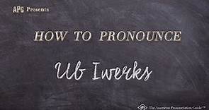 How to Pronounce Ub Iwerks (Real Life Examples!)