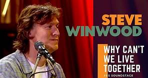 Steve Winwood - Why Can't We Live Together (Live at PBS Soundstage 2005)