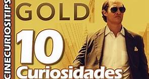 10 Curiosidades de "Gold" / "El Torrente Dorado" | Video# 27 | Curiosidades del Cine