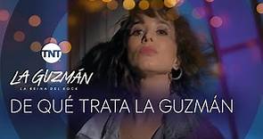 De qué trata La Guzmán | TNT
