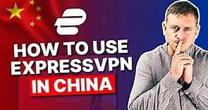 How to Use ExpressVPN in China in 2024: Do This First, It Works!