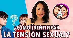 ¿CÓMO IDENTIFICAR LA TENSIÓN SEXUAL? |