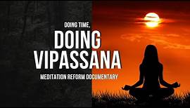 Doing Time, Doing Vipassana - Meditation Documentary