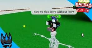 how to ride larry without Rattlebones | SB butbad