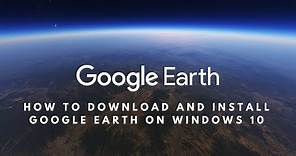 How to Download and Install Google Earth on Windows 10