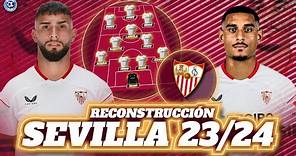 RECONSTRUCCIÓN SEVILLA FC 2023/2024: UNA PLANTILLA DE CHAMPIONS | FICHAJES, BAJAS Y XI INICIAL