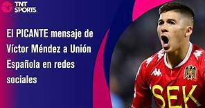 El PICANTE mensaje de Víctor Méndez a Unión Española en redes sociales - TNT Sport