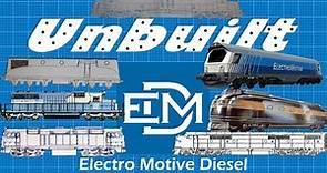 Unbuilt: Electro Motive Diesel (EMD)