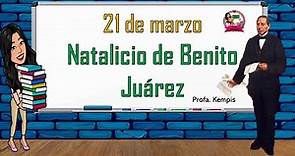 21 de marzo Natalicio de Benito Juárez