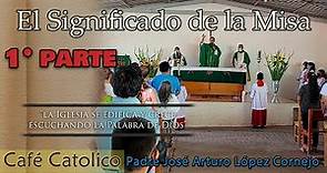 El Significado de la Misa Primera Parte - ☕ Café Católico - Padre Arturo Cornejo ✔️