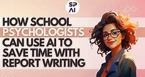 How School Psychologists Can Use AI to Save Time with Report Writing