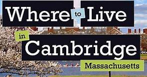 Where to live in Cambridge, Massachusetts