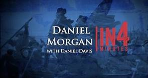 Daniel Morgan: The Revolutionary War in Four Minutes