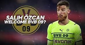 Salih Özcan - Welcome to Borussia Dortmund? - 2022ᴴᴰ