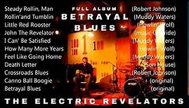 The Electric Revelators - Betrayal Blues (Full Album) songs by Robert Johnson, Muddy Waters and more