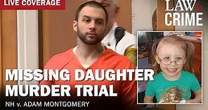 WATCH LIVE: Missing Daughter Murder Trial – NH v. Adam Montgomery – Day 2
