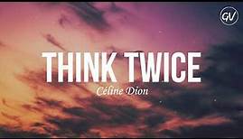 Céline Dion - Think Twice [Lyrics]