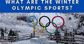 WHAT ARE THE WINTER OLYMPIC SPORTS?