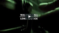 Walking Tall | Lone Justice