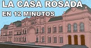 La CASA ROSADA | En 12 MINUTOS