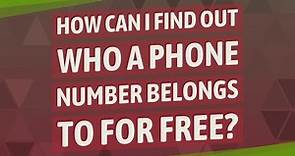 How can I find out who a phone number belongs to for free?