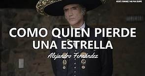 Alejandro Fernández - Como Quien Pierde Una Estrella (Letra/Lyrics)
