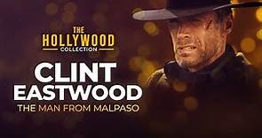 Clint Eastwood: The Man From Malpaso | The Hollywood Collection