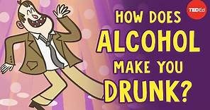 How does alcohol make you drunk? - Judy Grisel