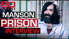 Charles Manson's first prison interview | 60 Minutes Australia