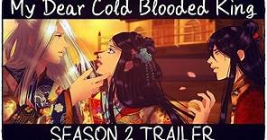 My Dear Cold Blooded King - SEASON 2 Trailer