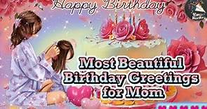 Most Beautiful Birthday Greetings | For Mom | Celebrating Mom's Birthday Glow"🎂💝