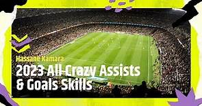 Hassane Kamara | 2023 All Crazy Assists & Goals Skills